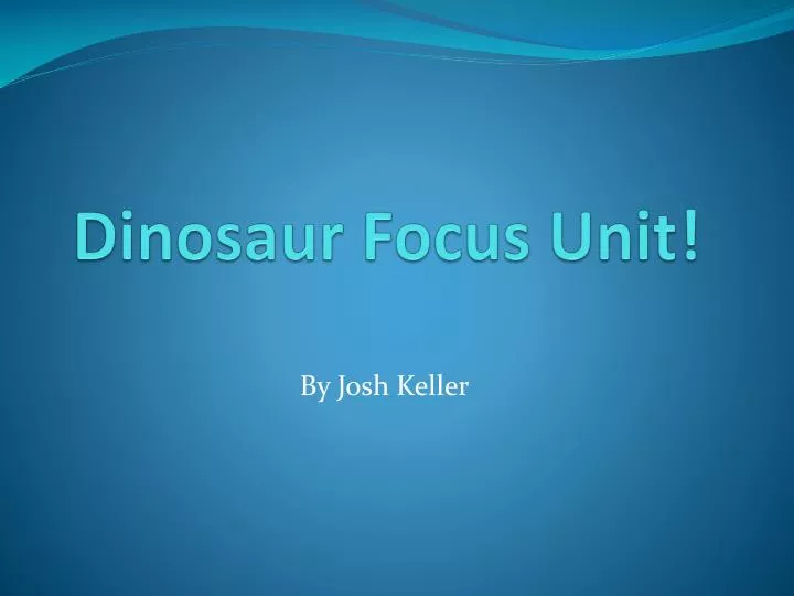 dinosaur focus unit