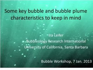 Some key bubble and bubble plume characteristics to keep in mind