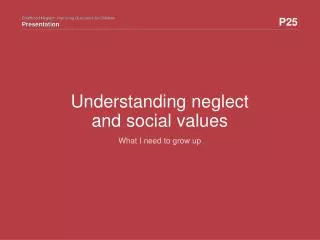 Understanding neglect and social values