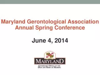 Maryland Gerontological Association Annual Spring Conference June 4, 2014