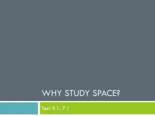 Why Study Space?