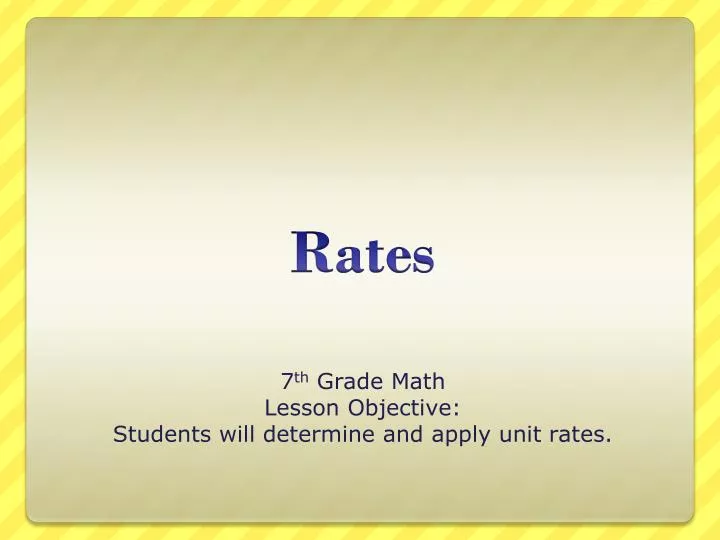 7 th grade math lesson objective students will determine and apply unit rates