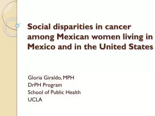 Social disparities in cancer among Mexican women living in Mexico and in the United States
