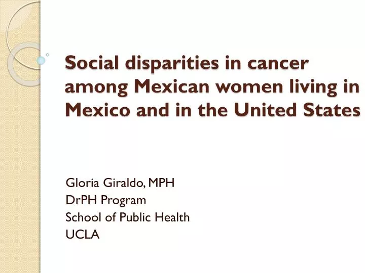 social disparities in cancer among mexican women living in mexico and in the united states