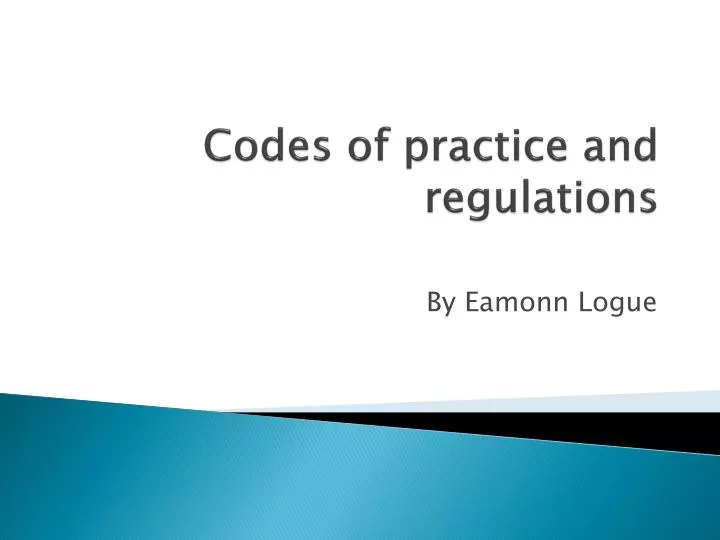 codes of practice and regulations