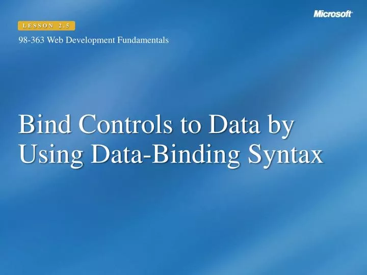 bind controls to data by using data binding syntax
