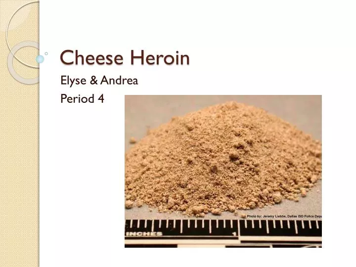 cheese heroin