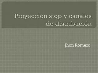 proyecci n stop y canales de distribuci n