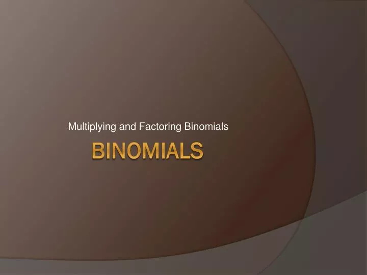 multiplying and factoring binomials