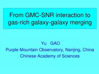 From GMC-SNR interaction to gas-rich galaxy-galaxy merging