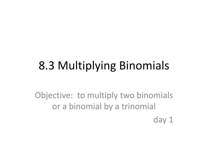 8 3 multiplying binomials