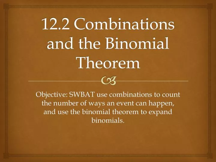 12 2 combinations and the binomial theorem