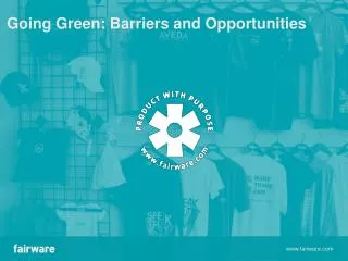 Going Green: Barriers and Opportunities