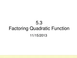 5.3 Factoring Quadratic Function
