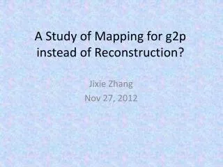 A Study of Mapping for g2p instead of Reconstruction?