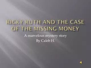 Ricky Ruth and the Case of the Missing Money