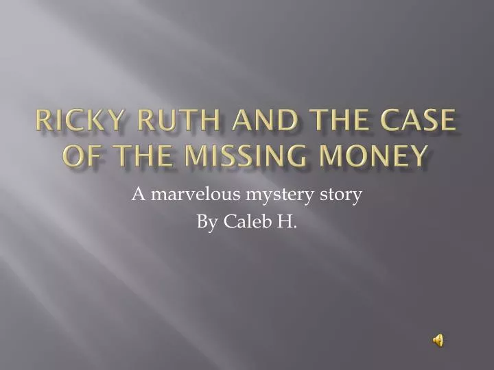 ricky ruth and the case of the missing money