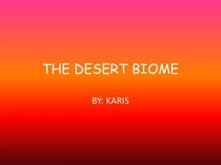 THE DESERT BIOME
