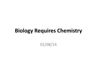 Biology Requires Chemistry