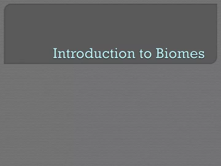 introduction to biomes