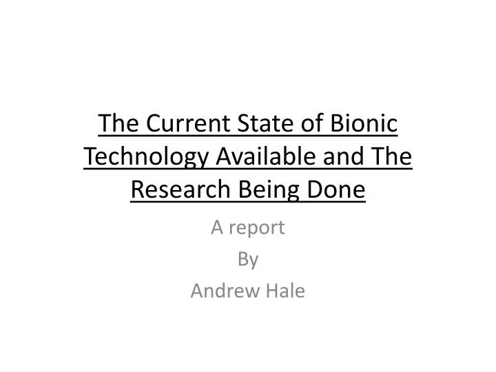 the current state of bionic technology available and the research being done