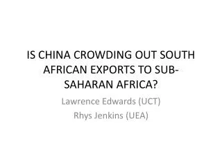 IS CHINA CROWDING OUT SOUTH AFRICAN EXPORTS TO SUB-SAHARAN AFRICA?