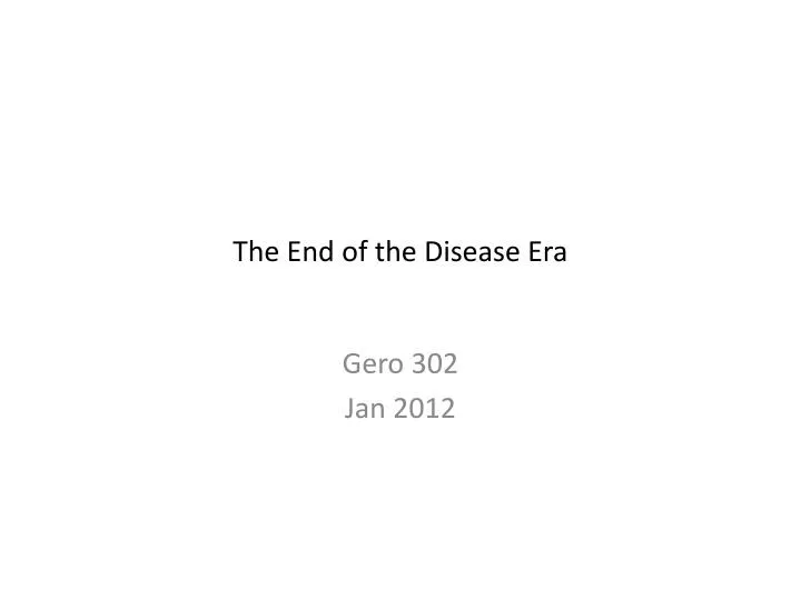 the end of the disease era