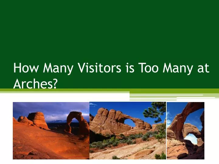 how many visitors is too many at arches