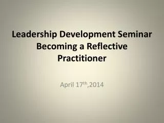 Leadership Development Seminar Becoming a Reflective Practitioner