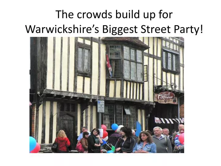 the crowds build up for warwickshire s biggest street party