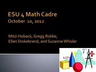 ESU 4 Math Cadre October 10, 2012