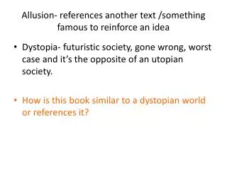 Allusion- references another text /something famous to reinforce an idea