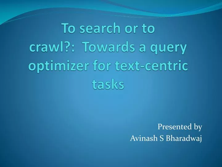 to search or to crawl towards a query optimizer for text centric tasks