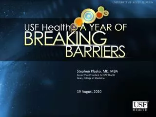Stephen Klasko, MD, MBA Senior Vice President for USF Health Dean, College of Medicine