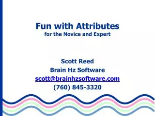 Fun with Attributes for the Novice and Expert