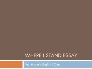 Where I Stand Essay