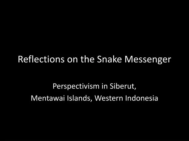 reflections on the snake messenger