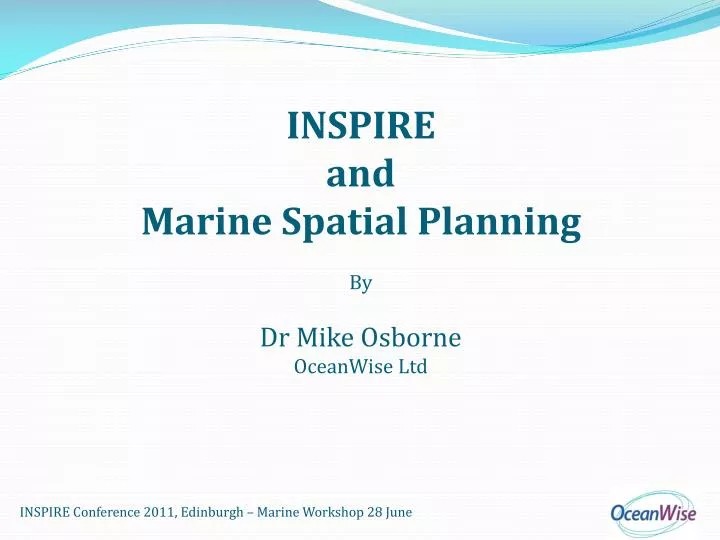 inspire and marine spatial planning by dr mike osborne oceanwise ltd