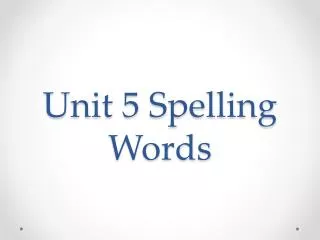 unit 5 spelling words