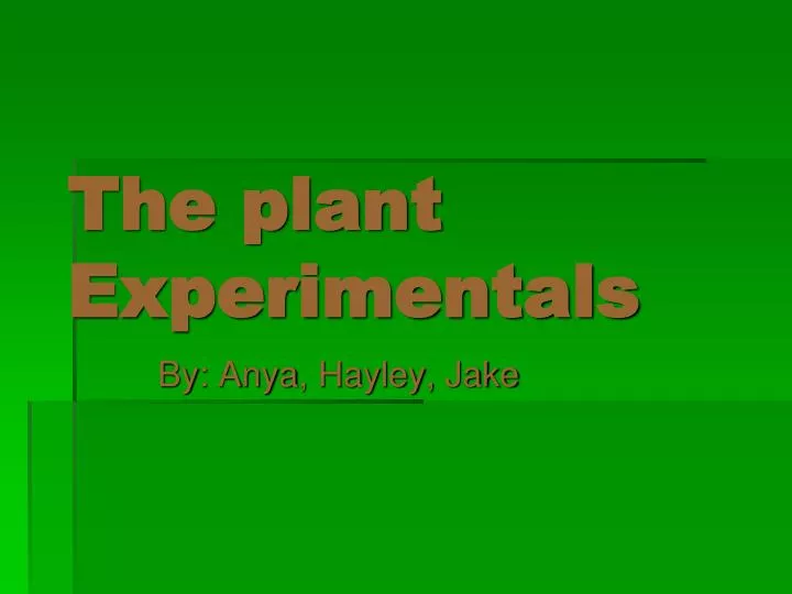 the plant experimentals