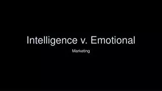 Intelligence v. Emotional