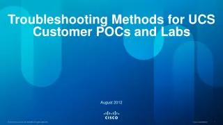 Troubleshooting Methods for UCS Customer POCs and Labs