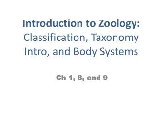 Introduction to Zoology: Classification, Taxonomy Intro, and Body Systems