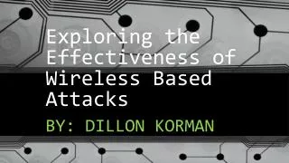 exploring the effectiveness of wireless based attacks