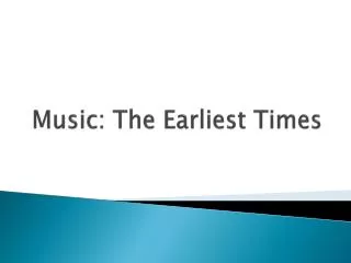 Music: The Earliest Times