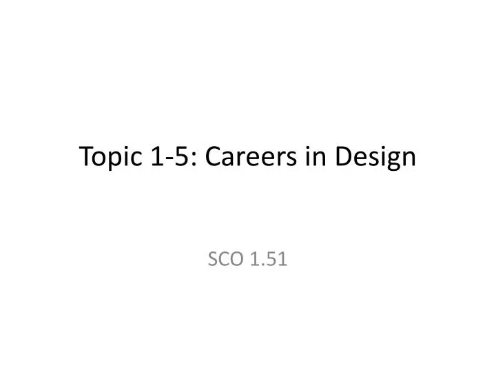 topic 1 5 careers in design