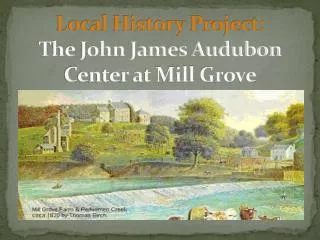 Local History Project: The John James Audubon Center at Mill Grove