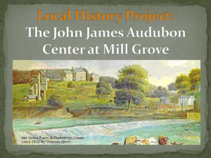 local history project the john james audubon center at mill grove