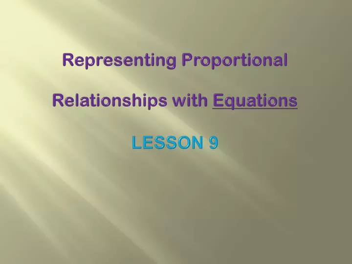 representing proportional relationships with equations lesson 9