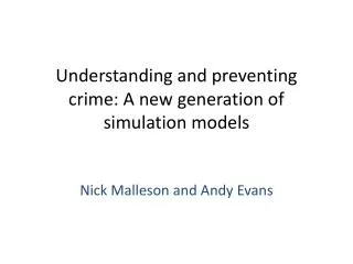 Understanding and preventing crime: A new generation of simulation models